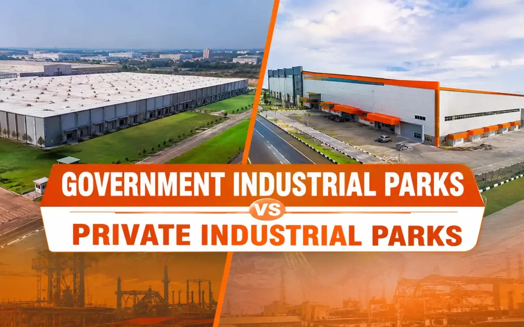 Government Industrial Parks vs Private Industrial Parks: Which Is Better
