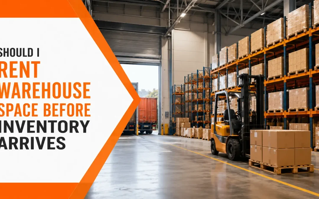 Should I Rent Warehouse Space Before Inventory Arrives