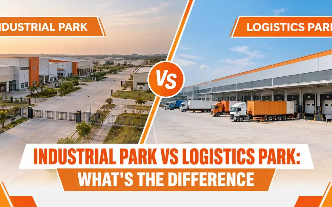 Industrial Park vs Logistics Park: What’s the Difference