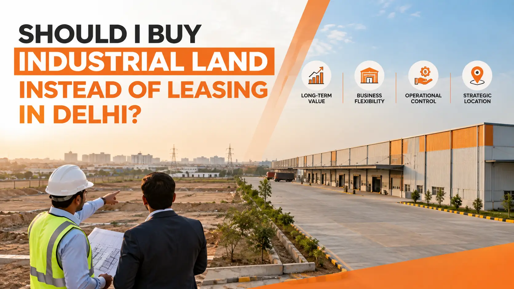 Should I buy industrial land instead of leasing in Delhi Buy or Lease Industrial Land